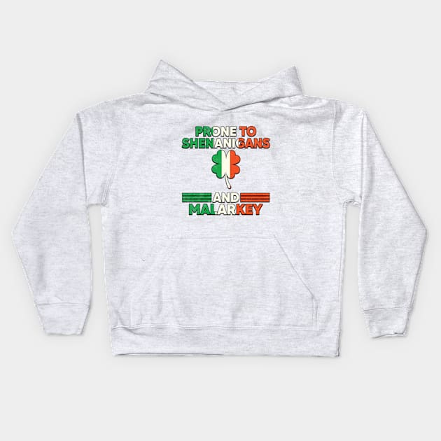 Prone To Shenanigans And Malarkey St Patricks Day Kids Hoodie by RiseInspired